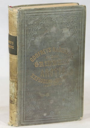 Item #000013877 Godfrey's Narrative of the Last Grinnell Arctic Exploring Expedition, in Search...