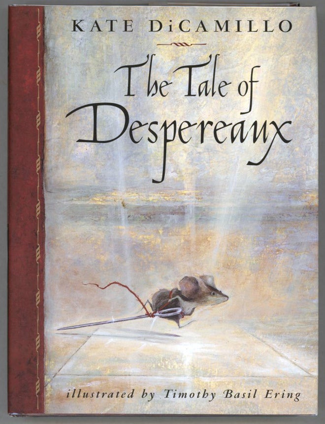 Item #000013904 The Tale of Despereaux; Being the Story of a Mouse, a Princess, Some Soup, and a Spool of Thread. Kate DiCamillo.