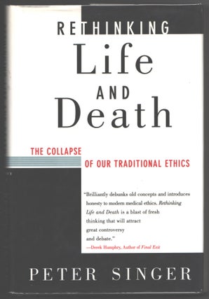 Item #000013917 Rethinking Life & Death; The Collapse of our Traditional Ethics. Peter Singer
