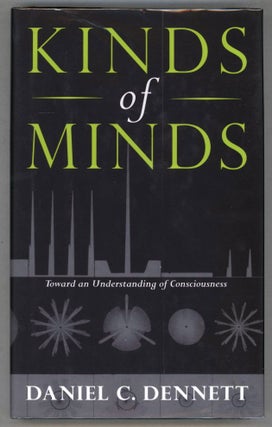 Item #000013939 Kinds of Minds; Toward an Understanding of Consciousness. Daniel C. Dennett
