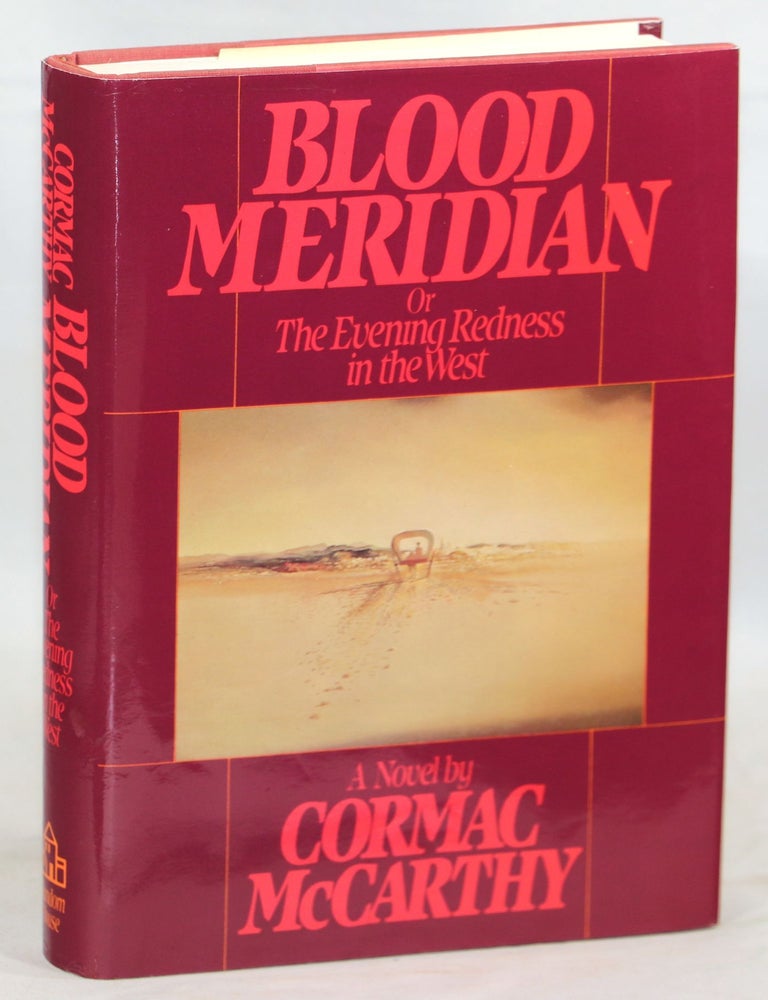 Blood Meridian or The Evening Redness in the West. Cormac McCarthy.