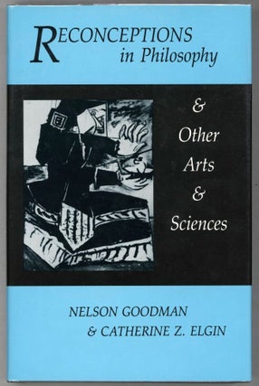 Item #000013962 Reconceptions in Philosophy and Other Arts and Sciences. Nelson Goodman,...