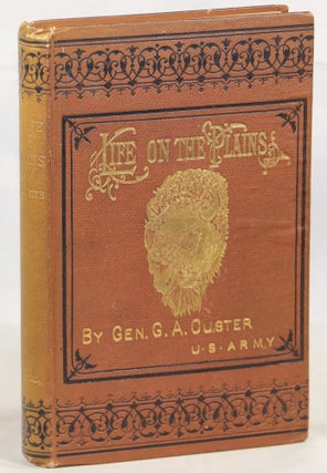 Item #000013964 My Life on the Plains; Or, Personal Experiences with Indians. Gen. G. A. Custer