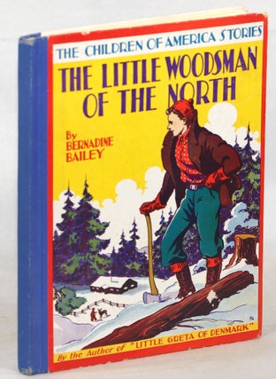 Item #000013995 The Little Woodsman of the North. Bernadine Bailey