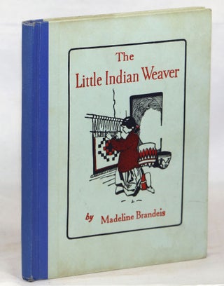 Item #000013996 The Little Indian Weaver. Madeline Brandeis