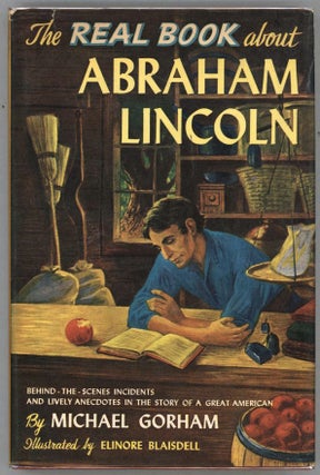 Item #000014023 The Real Book about Abraham Lincoln. Michael Gorham