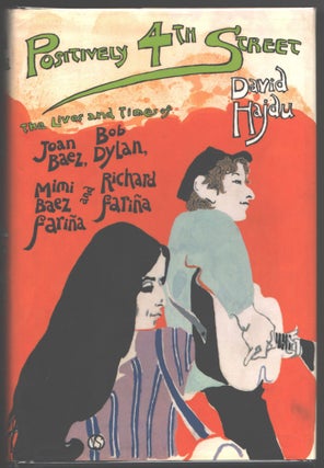 Item #000014033 Positively 4th Street; The Lives and Times of Joan Baez, Bob Dylan, Mimi Baez...