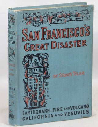 Item #000014040 San Francisco's Great Disaster; A Full Account of the Recent Terrible Destruction...