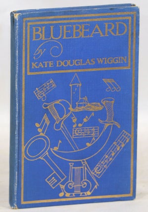Item #000014066 Bluebeard; A Musical Fantasy. Kate Douglas Wiggin