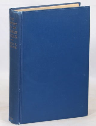 Item #000014084 The Every-Day Life of Abraham Lincoln. Francis Fisher Browne