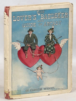 Item #000014115 The Lover's Baedeker and Guide to Arcady. Carolyn Wells