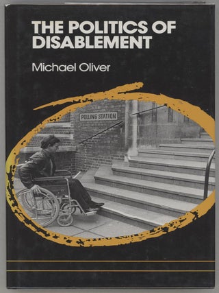 Item #000014116 The Politics of Disablement; A Sociological Approach. Michael Oliver