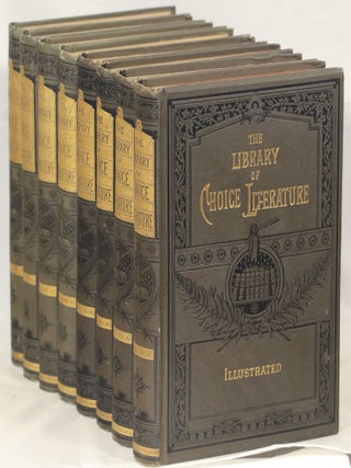 Item #000014174 The Library of Choice Literature: Prose and Poetry Selected from the Most Admired...