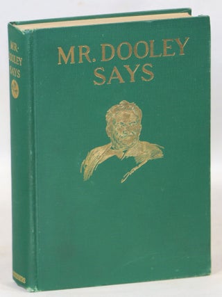 Item #000014175 Mr. Dooley Says. Finley Peter Dunne