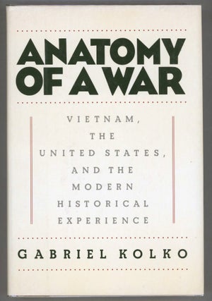 Item #000014243 Anatomy of a War; Vietnam, the United States, and the Modern Historical...