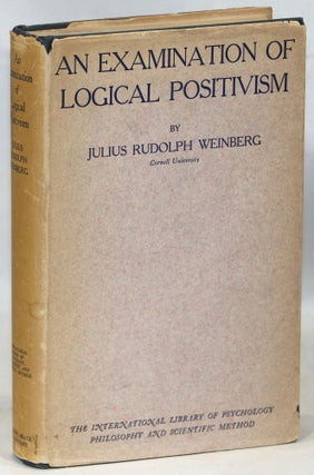 Item #000014253 An Examination of Logical Positivism. Julius Randolph Weinberg