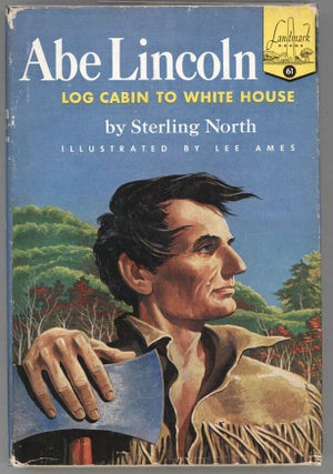 Item #000014266 Abe Lincoln: Log Cabin to White House. Sterling North
