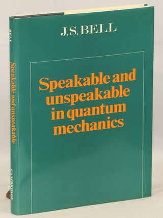 Item #000014282 Speakable and Unspeakable in Quantum Mechanics. J. S. Bell