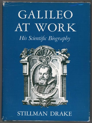 Item #000014349 Galileo at Work; His Scientific Biography. Stillman Drake
