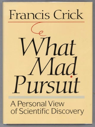 Item #000014350 What Mad Pursuit; A Personal View of Scientific Discovery. Francis Crick