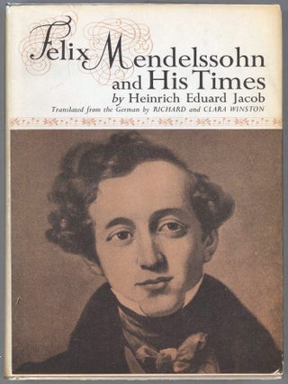 Item #000014364 Felix Mendelssohn and His Times. Heinrich Eduard Jacob