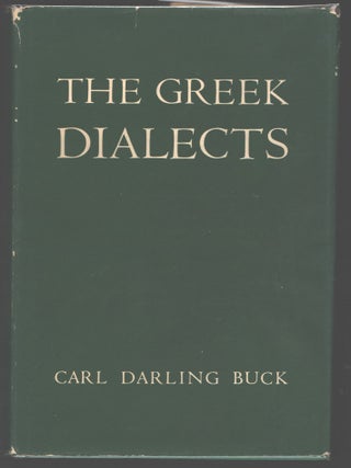Item #000014374 The Greek Dialects; Grammar; Selected Inscriptions; Glossary. Carl Darling Buck