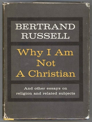Item #000014387 Why I Am Not A Christian; and Other Essays on Religion and Related Subjects....