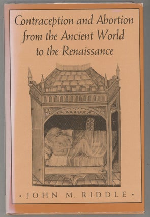 Item #000014399 Contraception and Abortion from the Ancient World to the Renaissance. John M. Riddle
