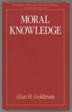 Item #000014520 Moral Knowledge. Alan H. Goldman