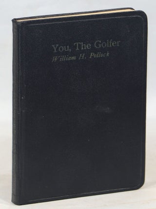 Item #000014539 You, the Golfer. William H. Pollock