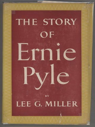 Item #000014553 The Story of Ernie Pyle. Lee G. Miller