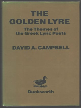 Item #000014608 The Golden Lyre; The Themes of the Greek Lyric Poets. David A. Campbell