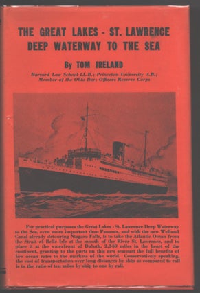 Item #000014648 The Great Lakes - St. Lawrence Deep Waterway to the Sea. Tom Ireland