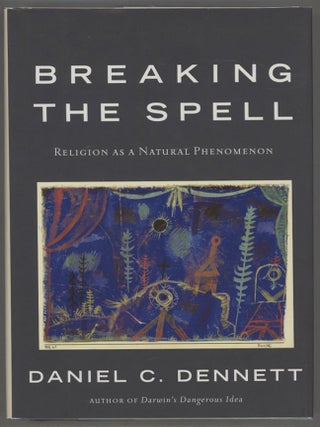 Item #000014863 Breaking the Spell; Religion as a Natural Phenomenon. Daniel C. Dennett