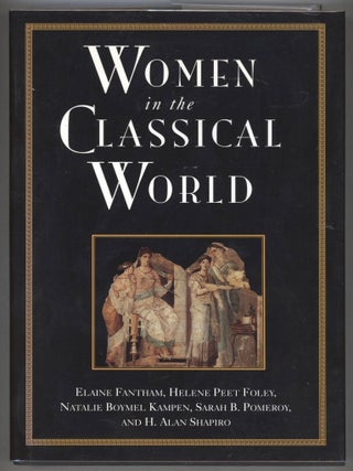 Item #000014868 Women in the Classical World: Image and Text. Elaine Fantham, Helene Peet Foley,...