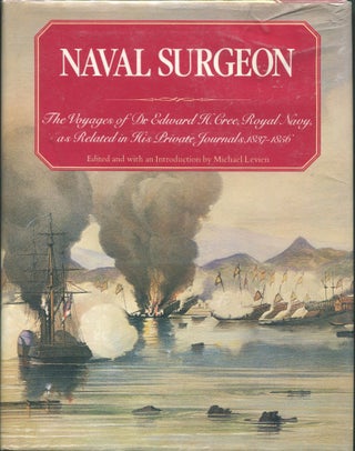 Item #00001493 Naval Surgeon; The Voyages of Dr. Edward H. Cree, Royal Navy, as Related in His...