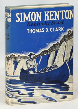 Item #000014959 Simon Kenton: Kentucky Scout. Thomas D. Clark