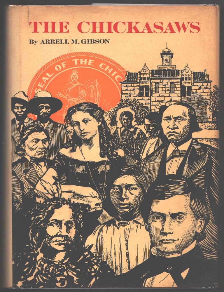 Item #000014989 The Chickasaws. Arrell M. Gibson.
