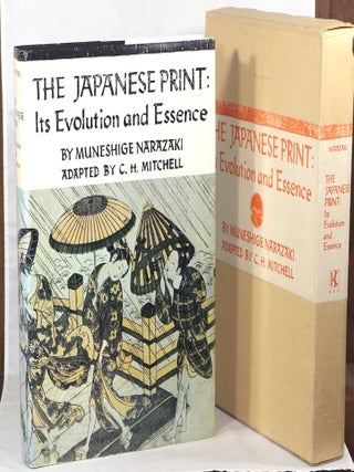 Item #000015017 The Japanese Print: Its Evolution and Essence. Muneshige Narazaki