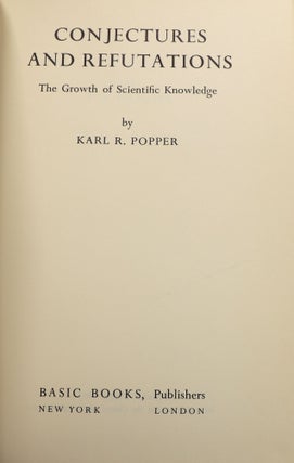 Conjectures and Refutations; The Growth of Scientific Knowledge