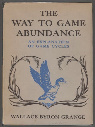 Item #000015144 The Way to Abundance with an Explanation of Game Cycles. Wallace Byron Grange
