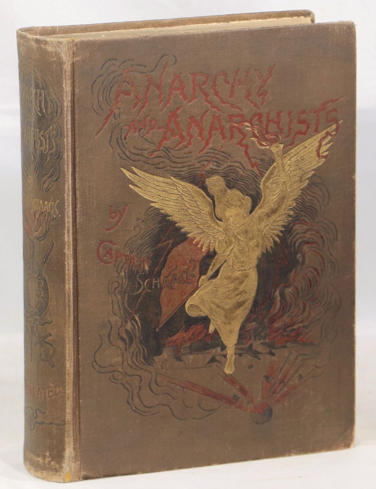 Anarchy and Anarchists; A History of the Red Terror and the Social Revolution in America and. Michael J. Schaack.