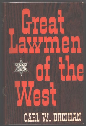 Item #000015168 Great Lawmen of the West. Carl W. Breihan
