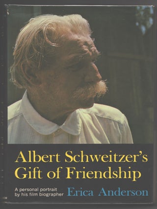 Item #000015195 Albert Schweitzer's Gift of Friendship. Erica Anderson
