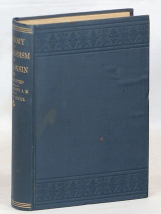 Item #000015232 History of Methodism in Wisconsin in Four Parts. Rev. P. S Bennett