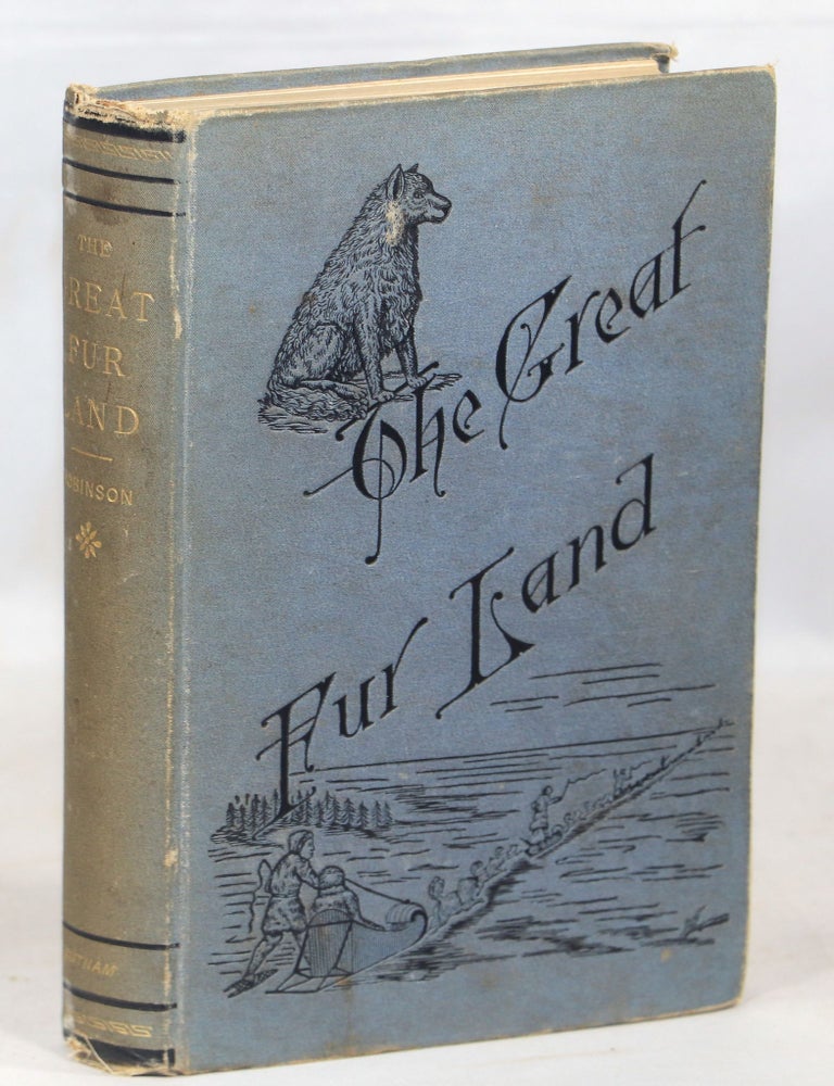 Item #000015233 The Great Fur Land or Sketches of Life in the Hudson's Bay Territory. H. M Robinson.