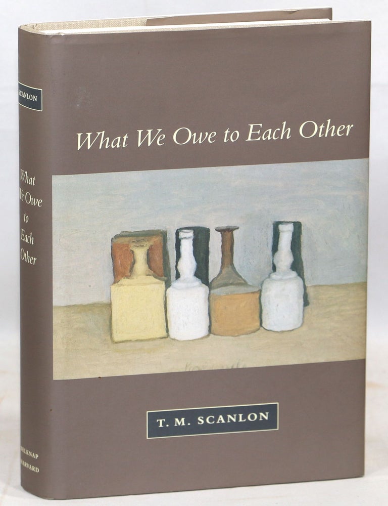 What We Owe to Each Other. T. M Scanlon.