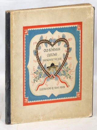Item #000015298 Old Bohemian Customs Throughout the Year. Rafael D Szalatnay, Ed