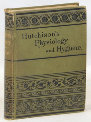 Item #000015303 A Treatise on Physiology and Hygiene for Educational Institutions and General...
