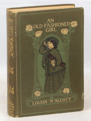 Item #000015314 An Old-Fashioned Girl. Louisa M. Alcott
